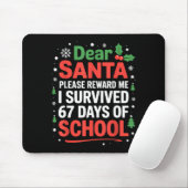 Dear Santa I Survived 67 Days Of School Christmas  Mousepad (Mit Mouse)