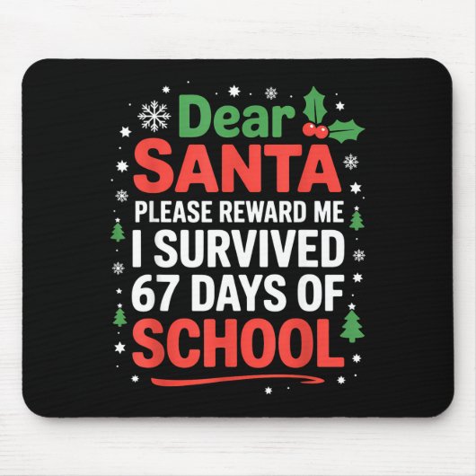 Dear Santa I Survived 67 Days Of School Christmas  Mousepad (Vorne)