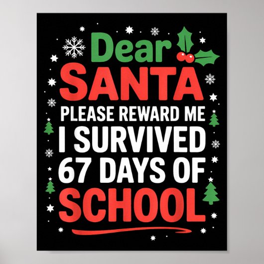 Dear Santa I Survived 67 Days Of School Christmas  Poster (Vorne)