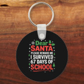 Dear Santa I Survived 67 Days Of School Christmas Schlüsselanhänger (Vorderseite)