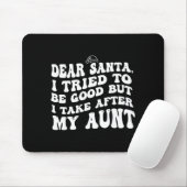 Dear Santa I Tried To Be Good But I Take After My Mousepad (Mit Mouse)