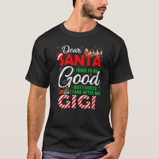 Dear Santa I Tried To Be Good But I Take After My  T-Shirt (Vorderseite)