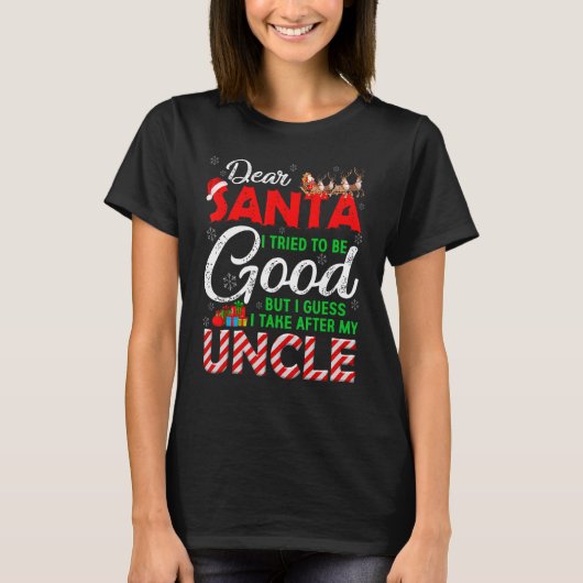 Dear Santa I Tried To Be Good But I Take After My T-Shirt (Vorderseite)
