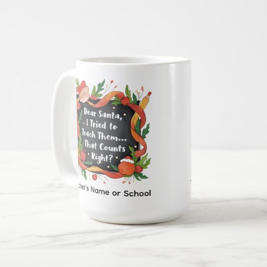 Dear Santa, I Tried to Teach Them… Teacher Gift Kaffeetasse (Vorderseite Links)