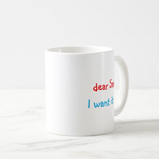Dear Santa I Want It All Funny Christmas Kaffeetasse (VorderseiteRechts)