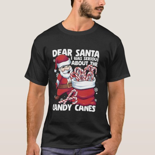 Dear Santa I Was Serious About Candy Canes Funny C T-Shirt (Vorderseite)