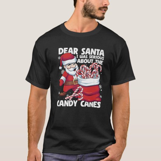 Dear Santa I Was Serious About Candy Canes Funny C T-Shirt (Vorderseite)