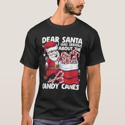 Dear Santa I Was Serious About Candy Canes Funny C T-Shirt (Vorderseite)