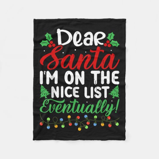 Dear Santa I'm On Nice List Eventually! Funny Chri Fleecedecke (Vorderseite)