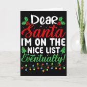 Dear Santa I'm On Nice List Eventually! Funny Chri Karte (Vorderseite)