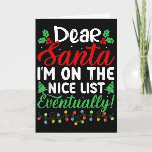 Dear Santa I'm On Nice List Eventually! Funny Chri Karte (Vorderseite)