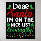 Dear Santa I'm On Nice List Eventually! Funny Chri Poster (Vorne)