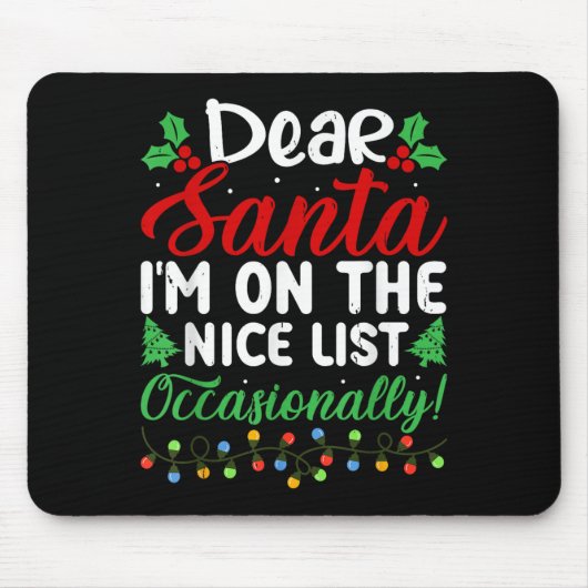 Dear Santa I'm On Nice List Occasionally! Funny Xm Mousepad (Vorne)