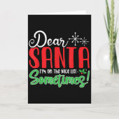 Dear Santa I'm On Nice List Sometimes! Funny Chris Karte (Vorderseite)