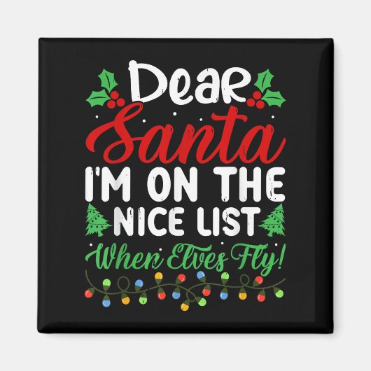 Dear Santa I'm On Nice List When Elves Fly Funny C Magnet (Vorne)
