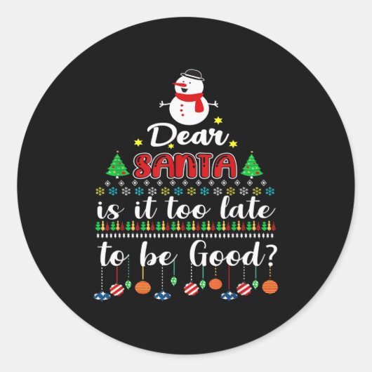 Dear Santa Is It Too Late To Be Good Funny Christm Runder Aufkleber (Vorderseite)