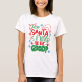 Dear Santa is it too late to be good? T-Shirt (Vorderseite)