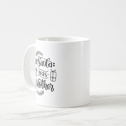 Dear Santa It Was My Brother Kaffeetasse (Vorderseite Links)