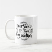 Dear Santa It Was My Brother Kaffeetasse (Links)