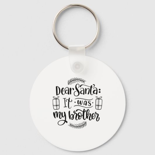 Dear Santa It Was My Brother Schlüsselanhänger (Vorderseite)