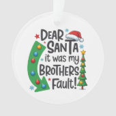 Dear Santa It Was My Brothers Fault Funny Xmas Ornament (Vorderseite)