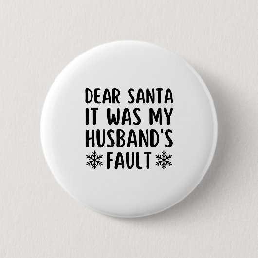 Dear Santa It Was My Husband's Fault Funny Christm Button (Vorderseite)