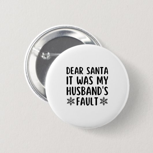 Dear Santa It Was My Husband's Fault Funny Christm Button (Vorne & Hinten)