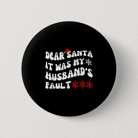 Dear Santa It Was My Husband's Fault Funny Christm Button (Vorderseite)