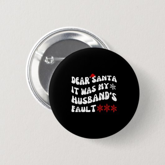 Dear Santa It Was My Husband's Fault Funny Christm Button (Vorne & Hinten)