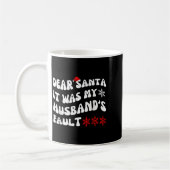 Dear Santa It Was My Husband's Fault Funny Christm Kaffeetasse (Links)