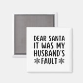 Dear Santa It Was My Husband's Fault Funny Christm Magnet (Vorderseite/Rückseite)