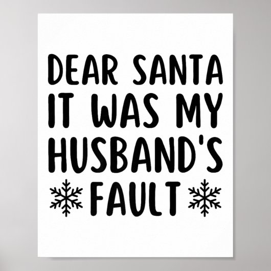 Dear Santa It Was My Husband's Fault Funny Christm Poster (Vorne)