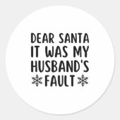 Dear Santa It Was My Husband's Fault Funny Christm Runder Aufkleber (Vorderseite)