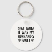 Dear Santa It Was My Husband's Fault Funny Christm Schlüsselanhänger (Vorderseite)