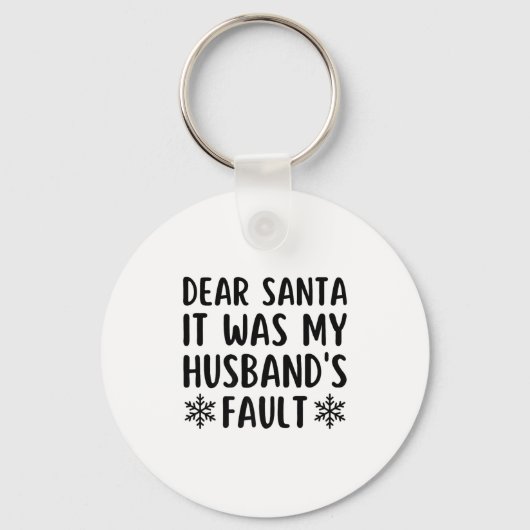 Dear Santa It Was My Husband's Fault Funny Christm Schlüsselanhänger (Vorderseite)
