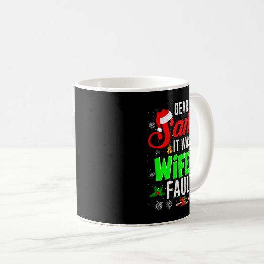 Dear Santa It Was My Wife's Fault Christmas Family Kaffeetasse (VorderseiteRechts)
