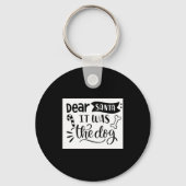 Dear Santa It Was The Dog T Shirt Schlüsselanhänger (Vorderseite)