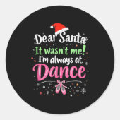 Dear Santa It Wasn't Me Ballet Funny Christmas Quo Runder Aufkleber (Vorderseite)