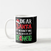 Dear Santa It Wasn't Me I'm Always At Dance Christ Kaffeetasse (Links)