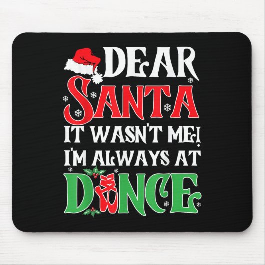 Dear Santa It Wasn't Me I'm Always At Dance Christ Mousepad (Vorne)