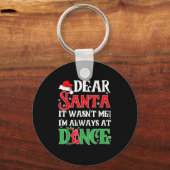 Dear Santa It Wasn't Me I'm Always At Dance Christ Schlüsselanhänger (Vorderseite)