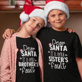 Dear Santa It's my Brother's Fault T-Shirt