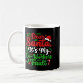 Dear Santa It's My Co-workers Fault Funny Christma Kaffeetasse (Links)