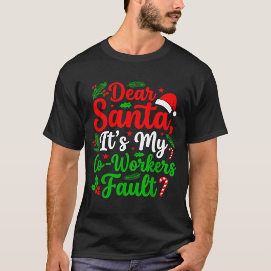 Dear Santa It's My Co-workers Fault Funny Christma T-Shirt (Vorderseite)