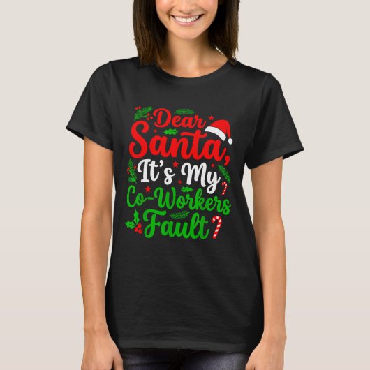 Dear Santa It's My Co-workers Fault Funny Christma T-Shirt (Vorderseite)