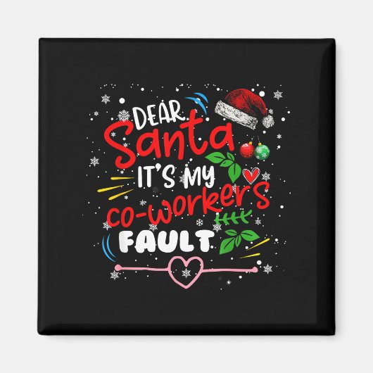 Dear Santa It's My Coworker's Fault Christmas Xmas Magnet (Vorne)