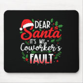 Dear Santa It's My Coworker's Fault Funny Christma Mousepad (Vorne)