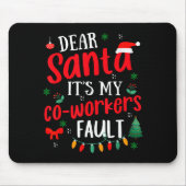 Dear Santa It's My Coworker's Fault Funny Christma Mousepad (Vorne)