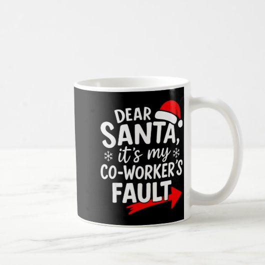 Dear Santa It's My Coworker's Fault I'm The Cowork Kaffeetasse (Rechts)