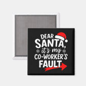 Dear Santa It's My Coworker's Fault I'm The Cowork Magnet (Vorderseite/Rückseite)